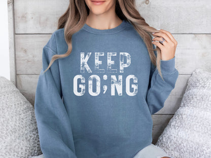 Comfort Colors Sweatshirt - "Keep Going" - Motivational Apparel for Everyday Inspiration