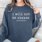 Comfort Color Sweatshirt - I Will Not Be Shaken Psalm 16:8